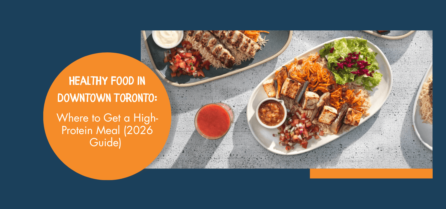Healthy Food in Downtown Toronto: Where to Get a High-Protein Meal (2026 Guide) 