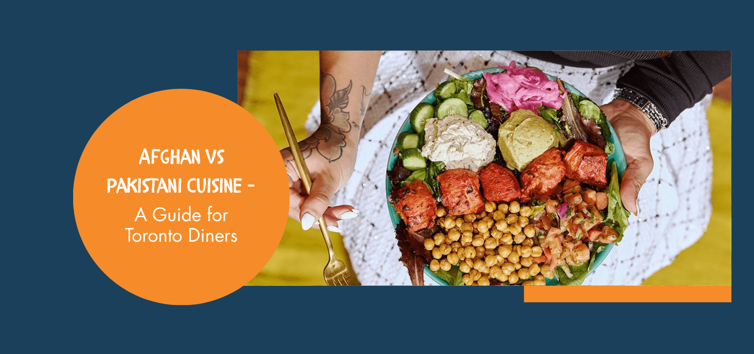 Afghan vs Pakistani Cuisine — A Guide for Toronto Diners 