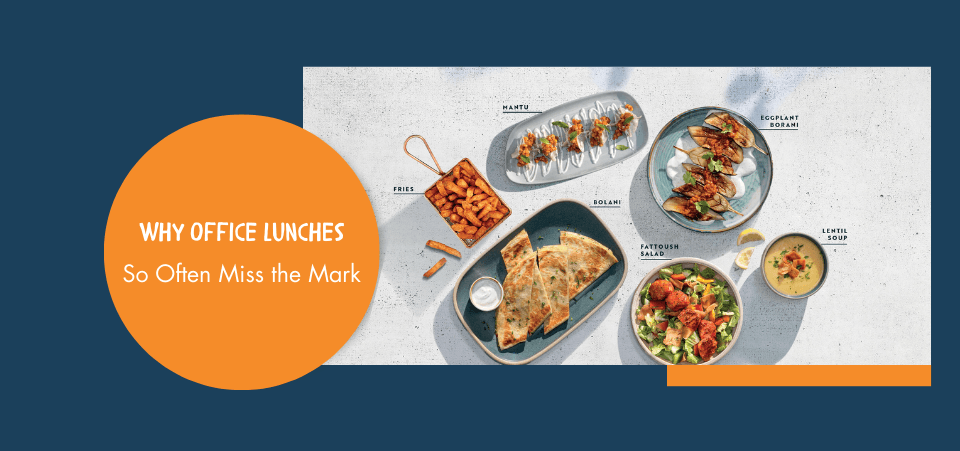 10 Reasons Why Office Lunches So Often Miss the Mark