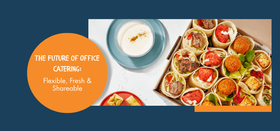 6 Game-Changing Office Catering Ideas: Flexible, Fresh & Shareable