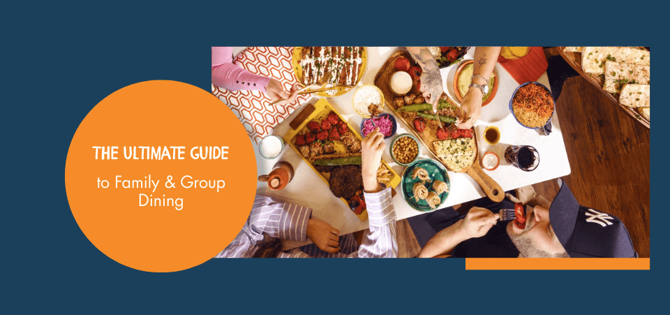 The Ultimate Guide to Family & Group Dining
