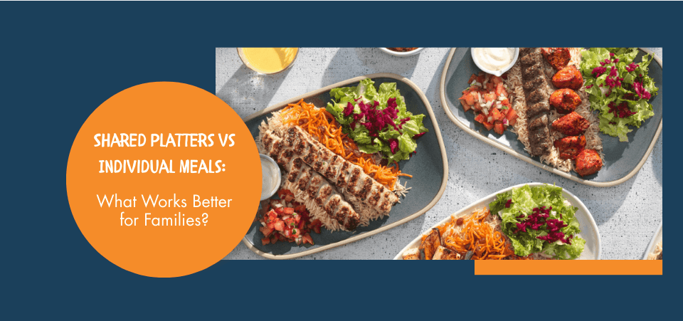 Shared Platters vs. Individual Meals: What Works Better for Families?