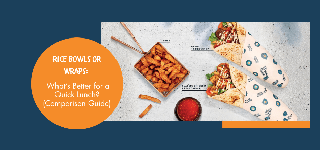 Rice Bowls or Wraps: What’s Better for a Quick Lunch? (Comparison Guide)