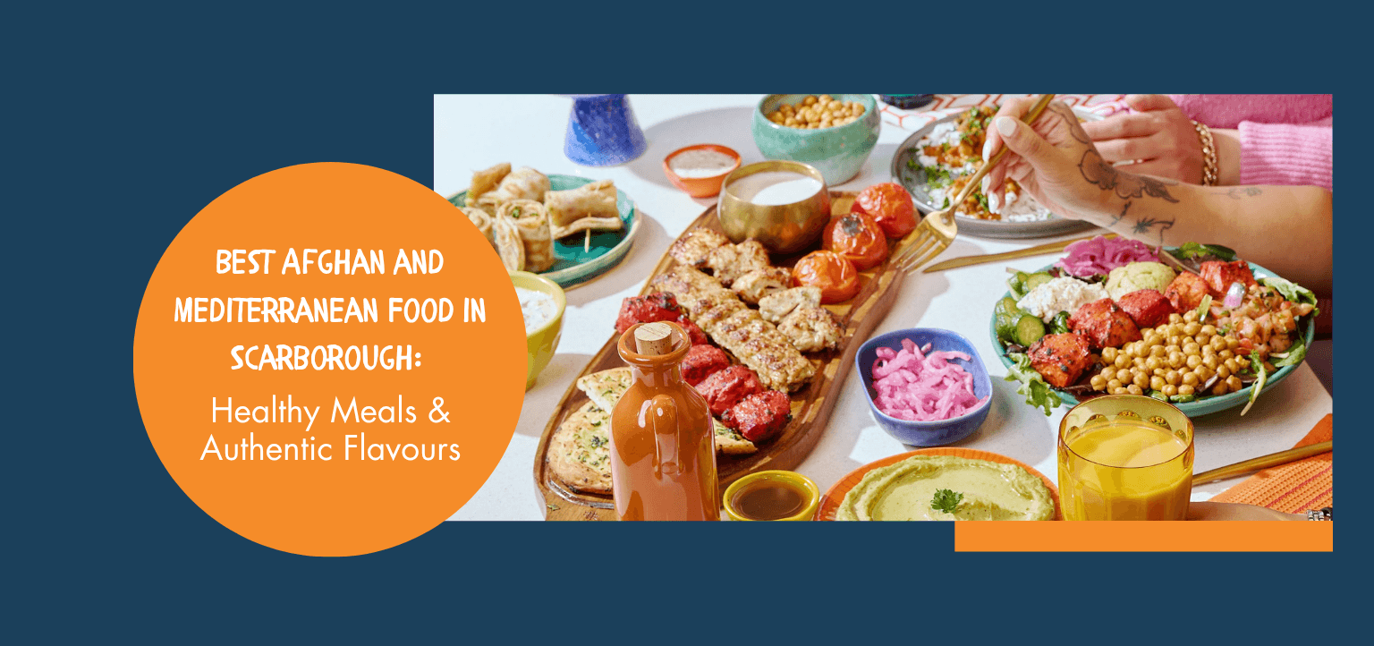 Best Afghan and Mediterranean Food in Scarborough: Healthy Meals & Authentic Flavours